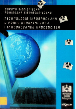 Technologia informacyjna w pracy dydaktycznej i innowacyjnej nauczyciela