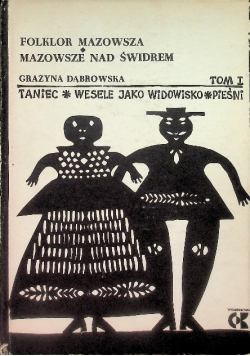 Folklor Mazowsza  Mazowsze nas Świdrem taniec wesele jako widowisko pieśni Tom I
