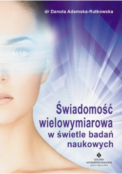 Wielowymiarowa świadomość w świetle badań naukowych
