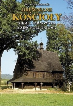 Drewniane Kościoły Ziemia Tarnowska