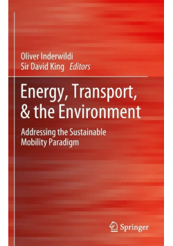 Energy, Transport, & the Environment. Addressing the Sustainable Mobility Paradigm