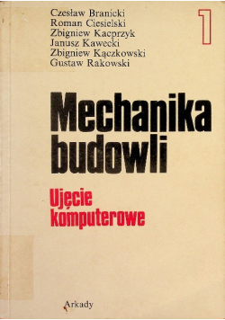 Mechanika budowli Ujęcie komputerowe Tom 1