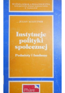 Instytucje polityki społecznej. Podmioty i fundusze