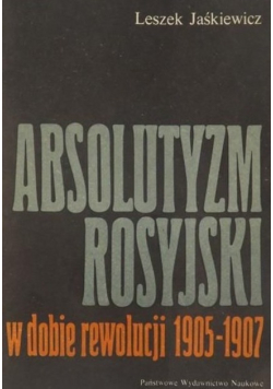 Absolutyzm Rosyjski w dobie rewolucji 1905-1907