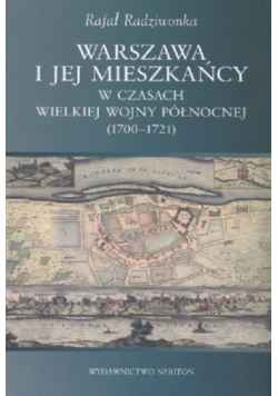 Warszawa i jej mieszkańcy w czasach Wielkiej Wojny Północnej