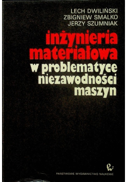 Inżynieria materiałowa w problematyce niezawodności maszyn