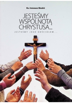 Jesteśmy wspólnotą Chrystusa