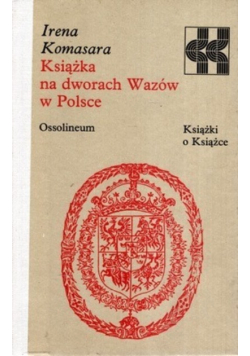 Książka na dworach Wazów w Polsce