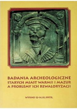 Badania archeologiczne starych miast Warmii i Mazur a problemy ich rewaloryzacji
