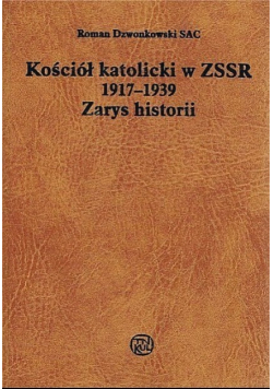 Kościół katolicki w ZSSR 1917 do 1939 Zarys historii