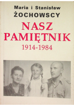 Nasz pamiętnik 1914 - 1984