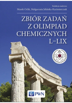 Zbiór zadań z Olimpiad Chemicznych L - LIX