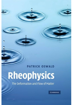 Rheophysics: The deformation and flow of matter