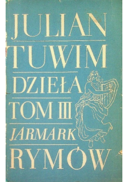 Tuwim Dzieła Tom III Jarmark rymów