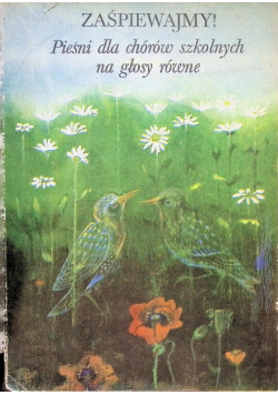 Zaśpiewajmy! Pieśni dla chórów szkolnych na głosy równe