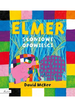 Elmer. Słoniowe opowieści