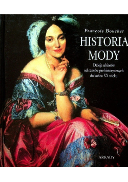 Historia mody Dzieje ubiorów od czasów prehistorycznych do końca XX wieku