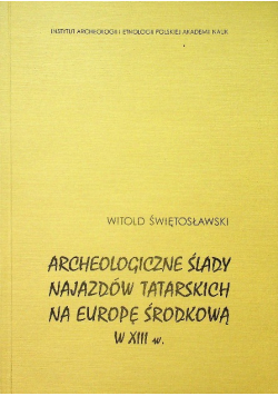 Archeologiczne ślady najazdów tatarskich na Europę w XIII w