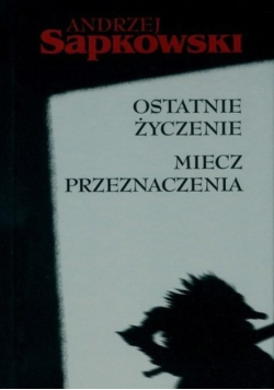 Ostatnie życzenie / Miecz przeznaczenia