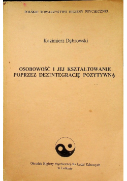 Osobowość i jej kształtowanie poprzez dezintegrację pozytywną