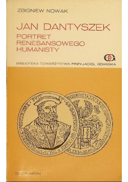 Jan Dantyszek Portret renesansowego humanisty