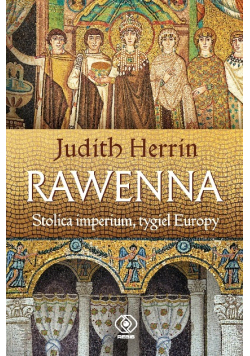 Rawenna Stolica imperium, tygiel Europy