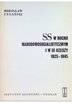 SS w ruchu narodowosocjalistycznym i w III Rzeszy 1925 - 1945