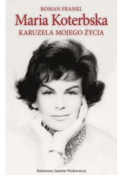 Maria Koterbska Karuzela mojego życia