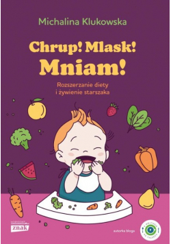 Chrup! Mlask! Mniam! Rozszerzanie diety i żywienie