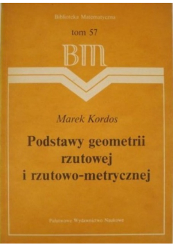 Podstawy geometrii rzutowej i rzutowo metrycznej