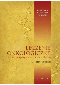 Leczenie onkologiczne w tradycyjnej medycynie chińskiej