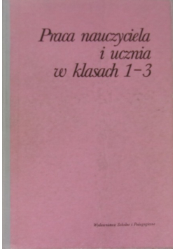 Praca nauczyciela i ucznia w klasach 1 -3