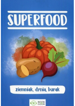 Superfood. Ziemniak, dynia, burak