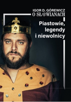 Piastowie legendy niewolnicy