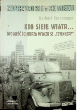 Kto sieje wiatr Opowieść żołnierza dywizji SS Totenkopf