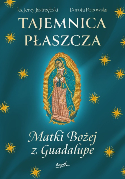 Tajemnica Płaszcza Matki Bożej z Guadelupe