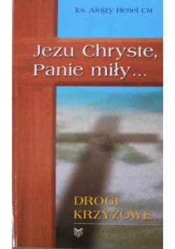 Jezu Chryste Panie miły