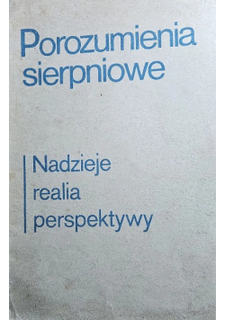 ,, Porozumienia sierpniowe" Nadzieje realia perspektywy