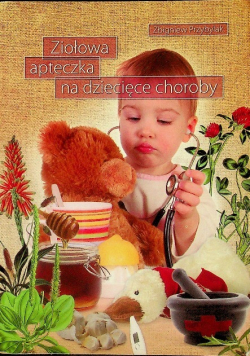 Ziołowa apteczka na dziecięce choroby Tom 1