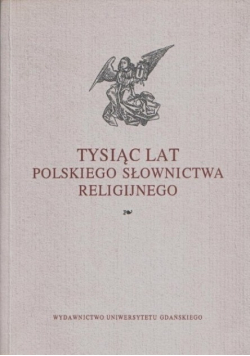 Tysiąc lat polskiego słownictwa religijnego