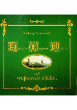 Historie węglem pisane czyli wujkowski alfabet