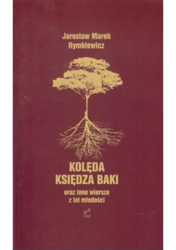 Kolęda księdza Baki oraz inne wiersze z lat młodości