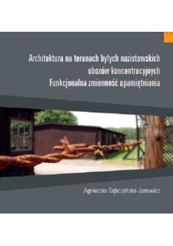 Architektura na terenach byłych nazistowskich obozów koncetracyjnych