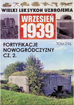 Wielki Leksykon Uzbrojenia Tom 256 Fortyfikacje Nowogródczyzny Część 2