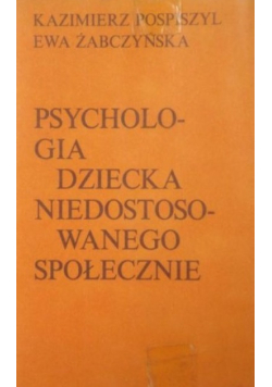 Psychologia dziecka niedostosowanego społecznie