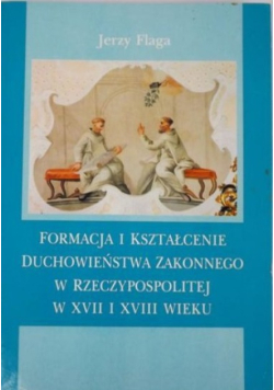 Formacja i kształcenie duchowieństwa zakonnego w Rzeczypospolitej w XVII i XVIII wieku
