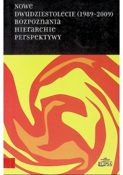 Nowe dwudziestolecie (1989-2009 Rozpoznania Hierarchie Perspektywy