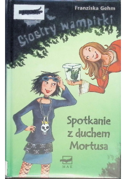 Siostry wampirki Spotkanie z duchem Mortusa