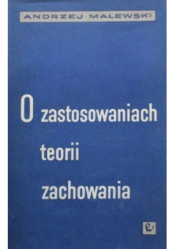O zastosowaniach teorii zachowania