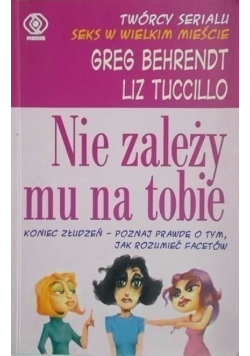 Nie zależy mu na tobie